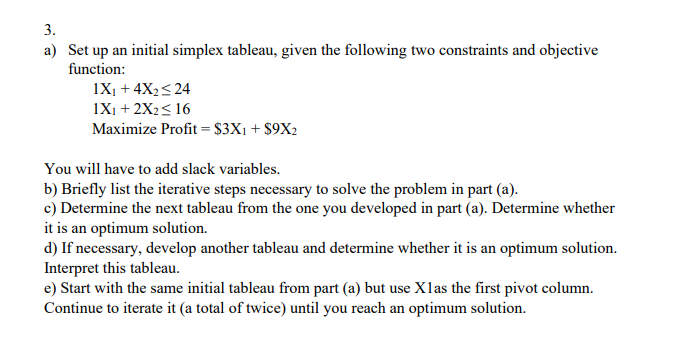 3. a) Set up an initial simplex tableau, given