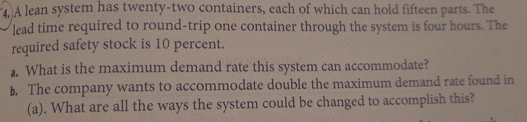 4. A lean system has twenty-two containers, each