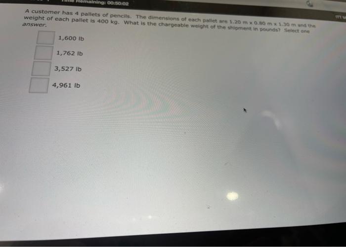 Remaining: 00:50:02 A customer has 4 pallets of