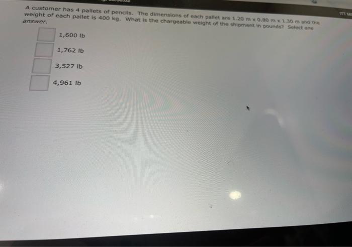 Remaining: 00:50:02 A customer has 4 pallets of