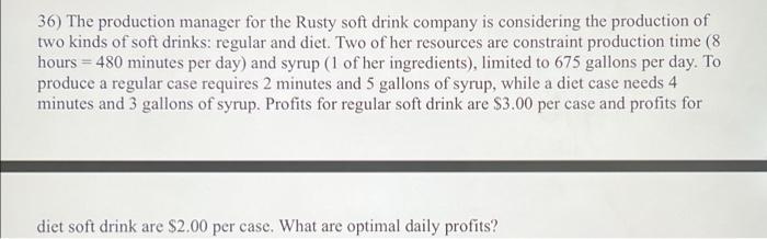 36) The production manager for the Rusty soft