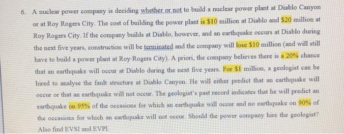 6. A nuclear power company is deciding whether or