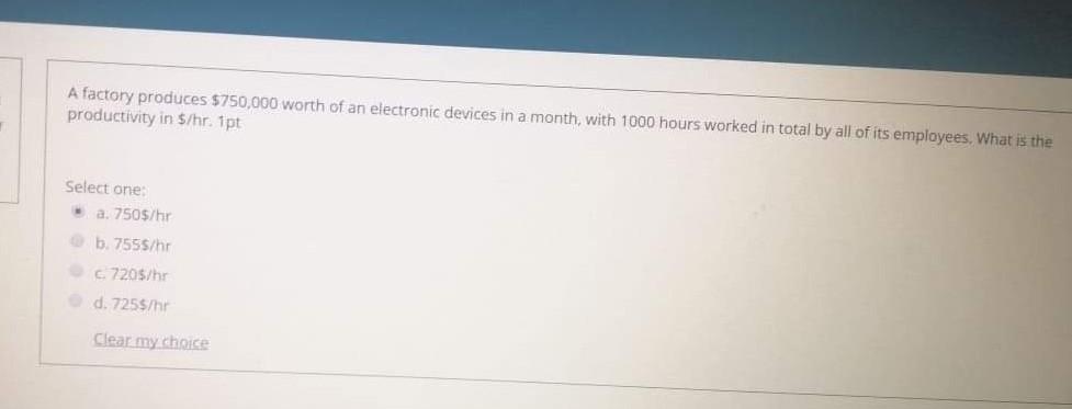 A factory produces $750,000 worth of an