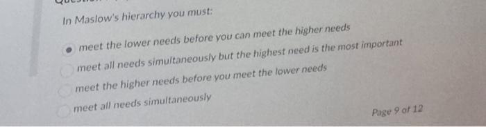 In Maslow's hierarchy you must: meet the lower