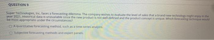 QUESTION 9 Super Technologies, Inc. faces a