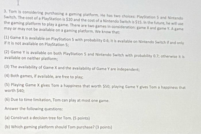 I 3. Tom is considering purchasing a gaming