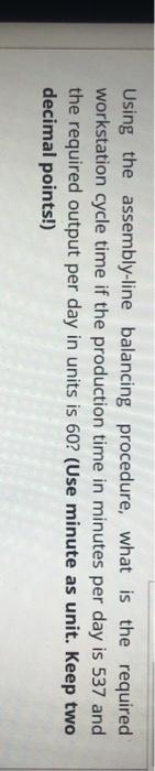 Using the assembly-line balancing procedure, what
