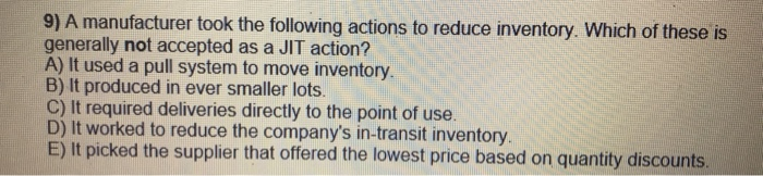 9) A manufacturer took the following actions to