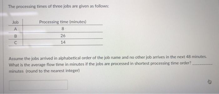 The processing times of three jobs are given as