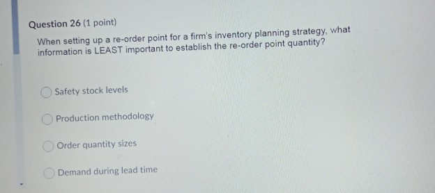 Question 26 (1 point) When setting up a re-order