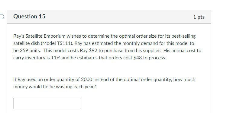 . Question 15 1 pts Ray's Satellite Emporium