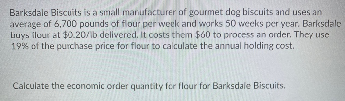 Barksdale Biscuits is a small manufacturer of