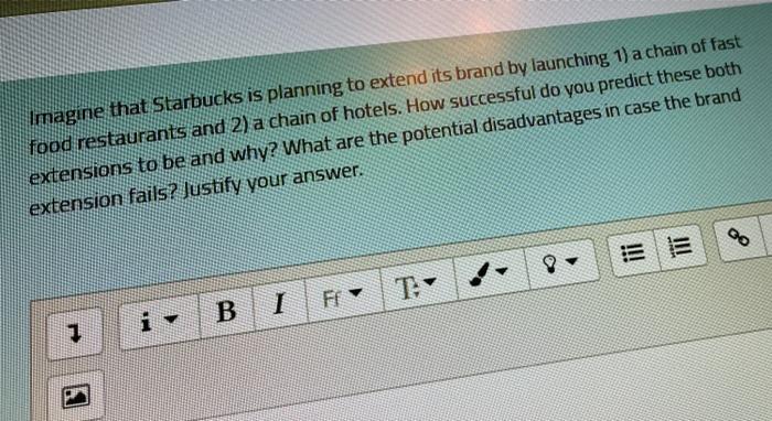 Imagine that Starbucks is planning to extend its