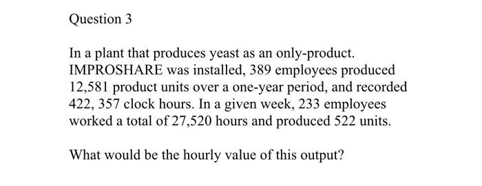 Question 3 In a plant that produces yeast as an