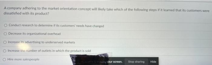 A company adhering to the market orientation