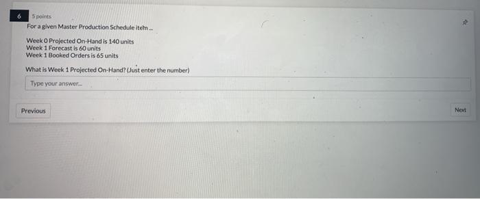 5 points For a given Master Production Schedule
