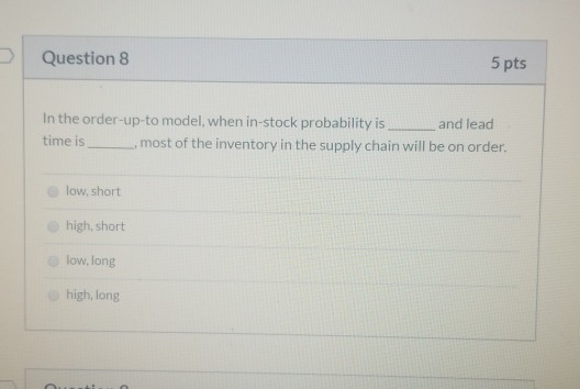 Question 8 5 pts In the order-up-to model, when
