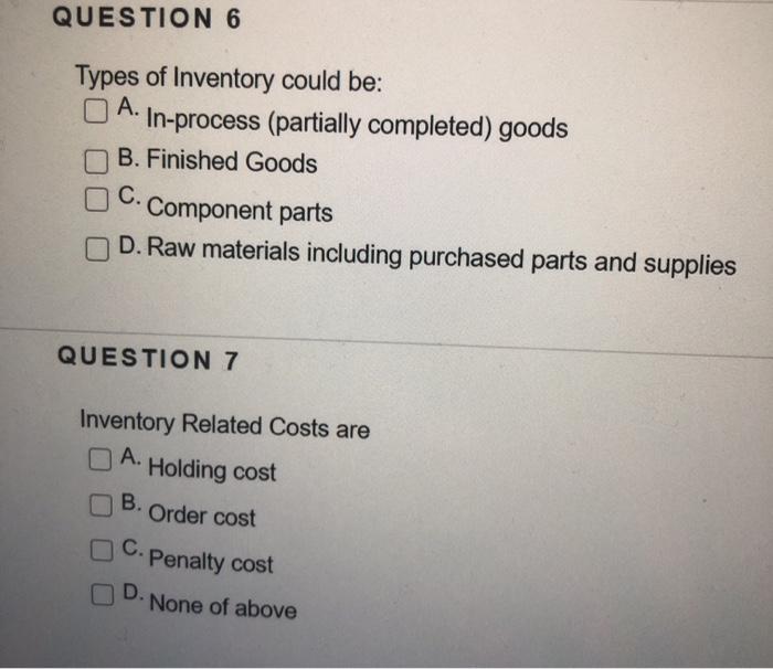 QUESTION 6 Types of Inventory could be: A.