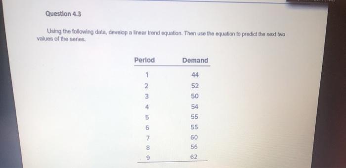 Question 4.3 Using the following data, develop a