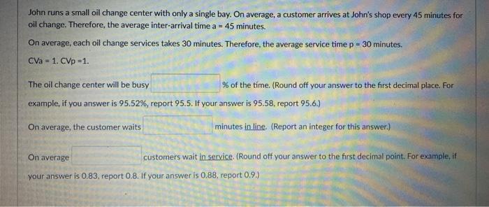 John runs a small oil change center with only a