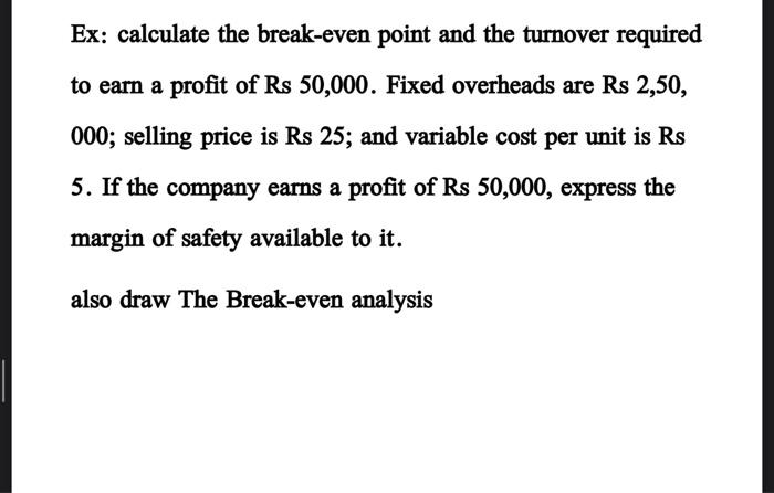 Ex: calculate the break-even point and the