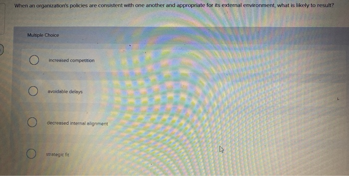 When an organization's policies are consistent