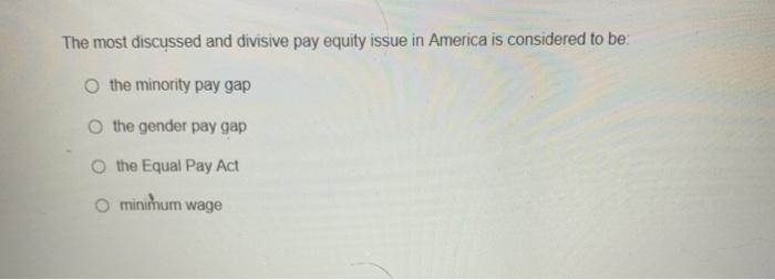 The most discussed and divisive pay equity issue