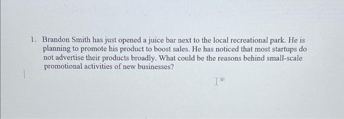 1. Brandon Smith has just opened a juice bar next