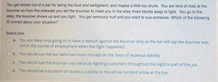 You get kicked out of a bar for being too loud