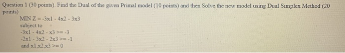 Question 1 (30 points). Find the Dual of the