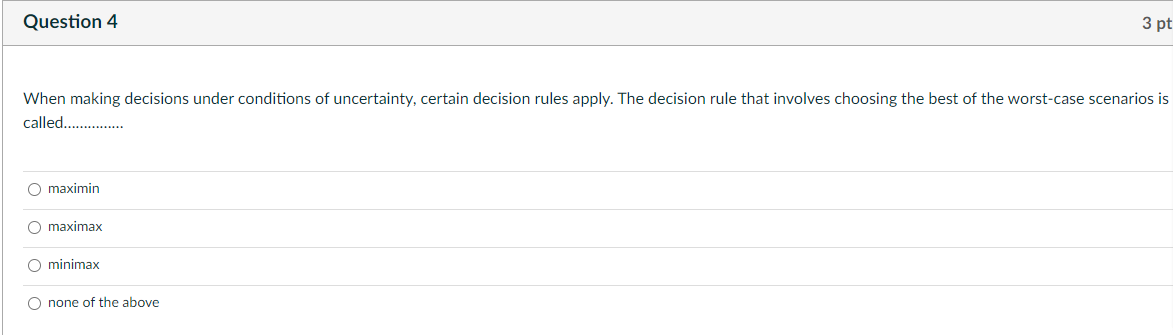 Question 4 3 pt When making decisions under