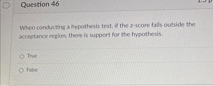 Question 46 When conducting a hypothesis test, if