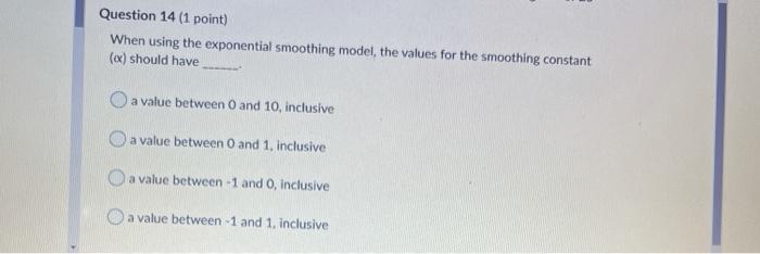 Question 14 (1 point) When using the exponential