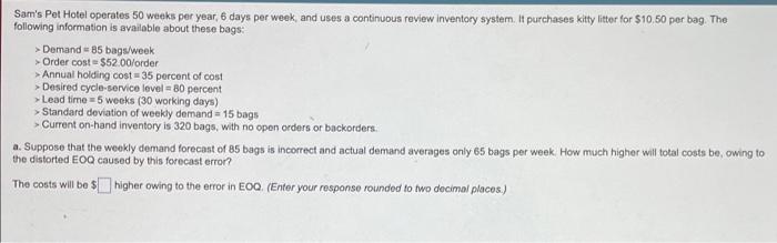 Sam's Pet Hotel operates 50 weeks per year, 6