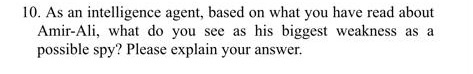 10. As an intelligence agent, based on what you