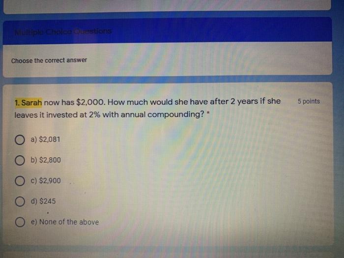 Nuestions Choose the correct answer 5 points 1.