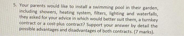 5. Your parents would like to install a swimming