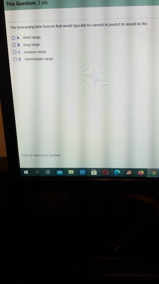 This Question: 2 pts The forecasting time horizon