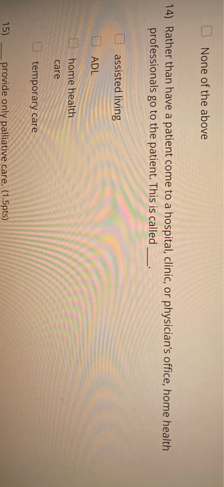 None of the above 14) Rather than have a patient