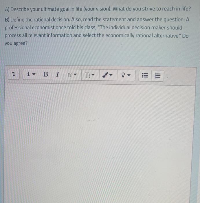 A) Describe your ultimate goal in life (your