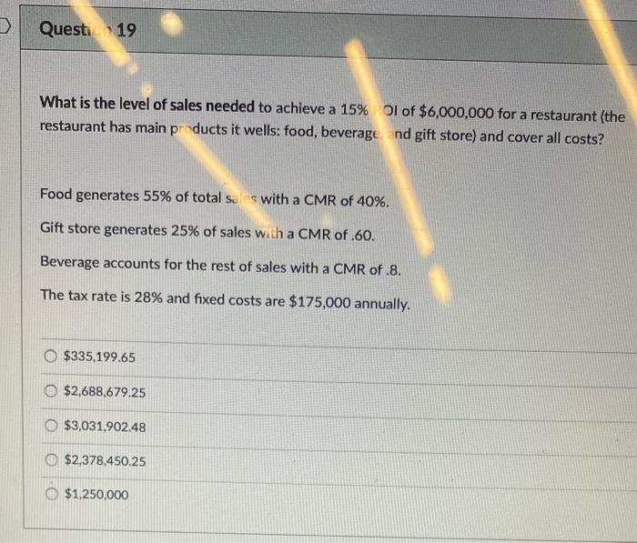 D Questi 19 What is the level of sales needed to