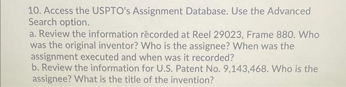 10. Access the USPTO's Assignment Database. Use