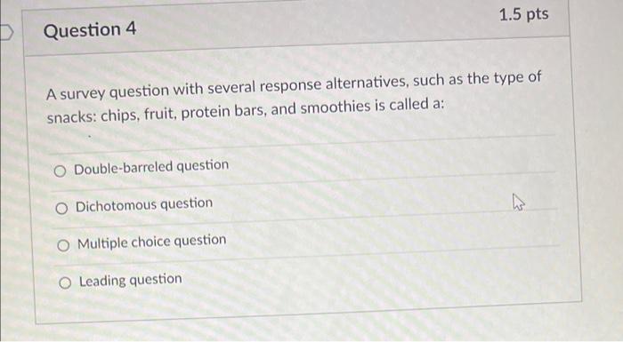 Question 4 1.5 pts A survey question with several