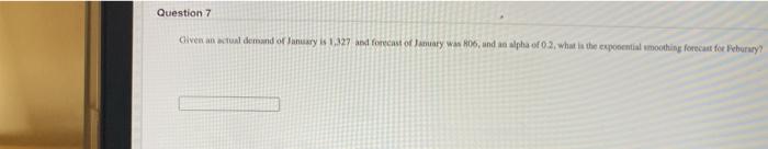 Question 7 Given an actual demand of January