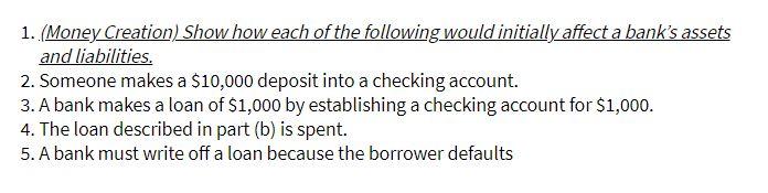 1. (Money Creation Show how each of the following