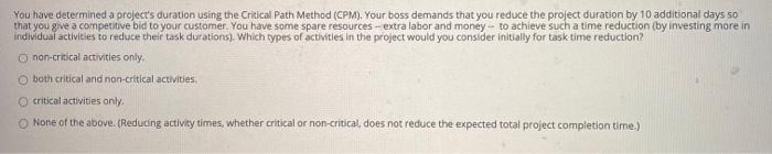 You have determined a project's duration using