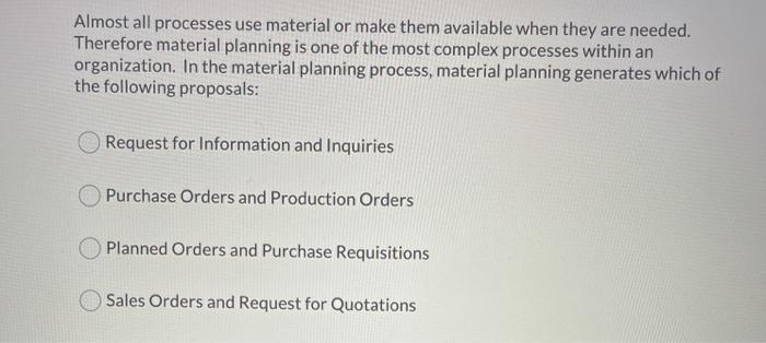 Almost all processes use material or make them