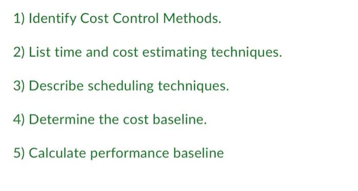 v 1) Identify Cost Control Methods. 2) List time