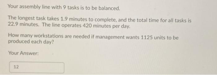 Your assembly line with 9 tasks is to be