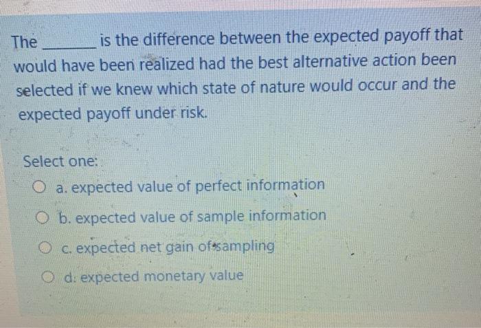 The is the difference between the expected payoff